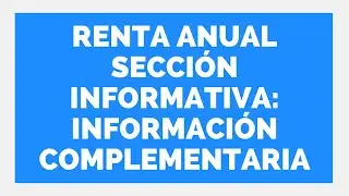 👍RENTA ANUAL 2025 👉 SECCION INFORMATIVA - INFORMACION COMPLEMENTARIA