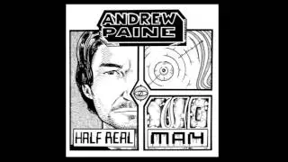 Andrew Paine &bull; Half Real Man (2017) UK