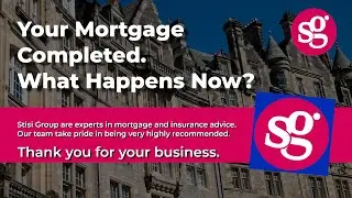 What Happens Now That Your Mortgage Has Completed?