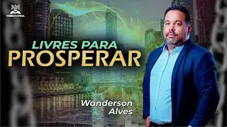 DOMINGO NOITE | 09/03/2025 | WANDERSON ALVES | CONFER&Ecirc;NCIA LIVRES PARA PROSPERAR