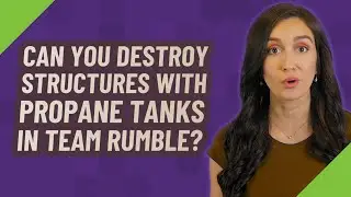 Can you destroy structures with propane tanks in team rumble?