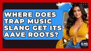 Where Does Trap Music Slang Get Its AAVE Roots? - SlangXplained