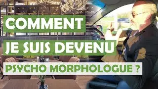 Pourquoi Je Suis Devenu Psycho Morphologue ?