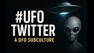 #ufotwitter : a ufo subculture , a documentary about my adventure in ufology