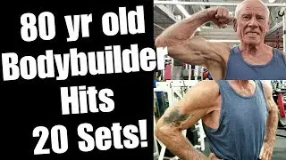 80 Yr Old Bodybuilder Hits 20 Sets!!!