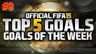 Fifa 15 | Top 5 goals Of the Week #9