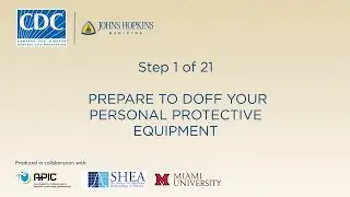 Prepare to Doff your PPE (Step 1/21)