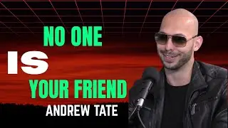No one is Your Friend  Andrew Tate Eye Opening Message