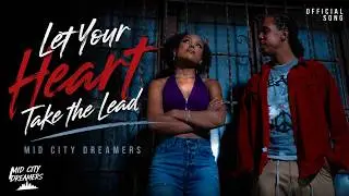 Mid City Dreamers  - Let Your Heart Take the Lead (Official Video)