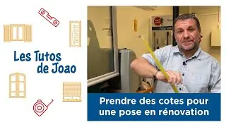 📏 Les Tutos de Joao 📏 Pose en r&eacute;novation : prendre les cotes de vos fen&ecirc;tres