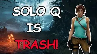 Solo Q is TRASH in DBD - Thought Video