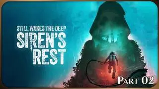 The Sea Keeps Its Secrets | Still Wakes the Deep Siren’s Rest DLC - Part 02 *Finale*