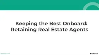 Keeping the Best Onboard | Agent Retention Webinar | Brokerkit