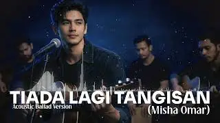 Tiada Lagi Tangisan – Misha Omar (Male Cover) | Acoustic Ballad Version