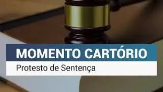 O protesto de senten&ccedil;as agora &eacute; gratuito (sem custas de cart&oacute;rio) e digital