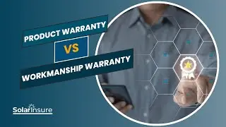 What Is and Isn't Covered by Solar Product and Workmanship Warranties
