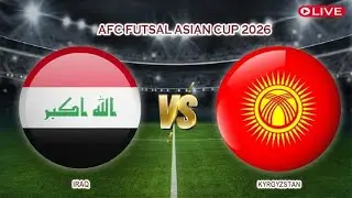 🔴Live Iraq Vs Kyrgyzstan | AFC Futsal Asian Cup 2026 | Live Score