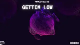 Processless - Gettin Low