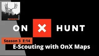 E-Scouting with OnX Maps  S:3, E:14