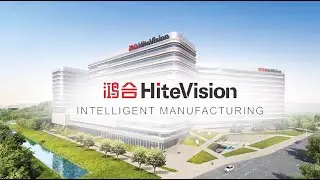 HiteVision Intelligent Manufacturing 2023