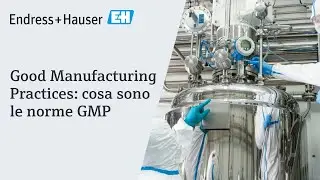 Good Manufacturing Practices: cosa sono le norme GMP | #EndressHauser