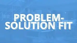 Problem Solution Fit