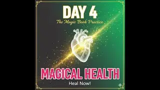 💚 Day 4 - Magical Health | The Magic Book Practice | Heal with Gratitude & Energy