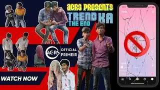 TREND KA THE END || BYE BYE || ACRS