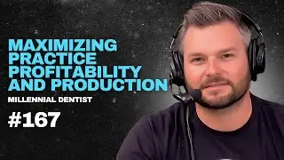 167. Mastering Practice Profitability and Production - Millennial Dentist Podcast