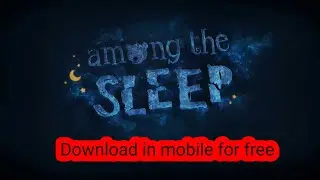How to download Among the sleep apk for free 2023 | REAL apk original not fake