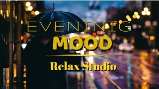Evening Mood. Relax Easy Evening Music