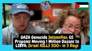 GAZA Genocide Intensifies; US Proposes Moving 1 Million Gazans to LIBYA; Israel KILLS 300+ in 3 Days