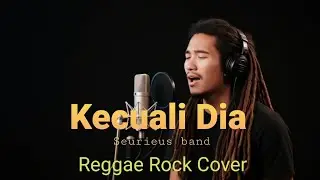 KECUALI DIA ( SEURIEUS) - COVER BY KANG AI MUSIK