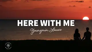 Youngmin, LAUWE - Here With Me (Lyrics)