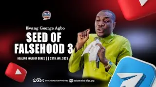 SEED OF FALSEHOOD 3 || Healing Hour Of Grace || 29TH JAN. 2026