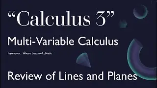 Multivariable Calculus - 8 - Quicker Review of Lines and Planes