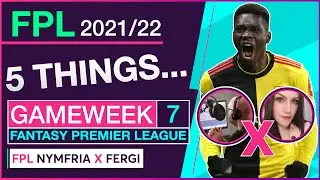 FPL GAMEWEEK 7 | 5 THINGS | NYM X FERGI | FANTASY PREMIER LEAGUE (TIPS)