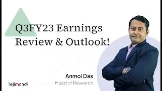 Q3FY23 Earnings Review & Outlook | Anmol Das - Head of Research