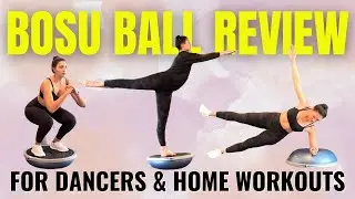Bosu Ball Review for Dancers & Home Workouts!