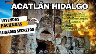 ACATLÁN HIDALGO, SITIOS OCULTOS, HISTORIA Y LUGARES PARTE 2 😱🏩💒🏜️