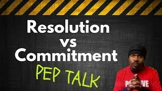 Pep Talk | Resolution vs Commitment