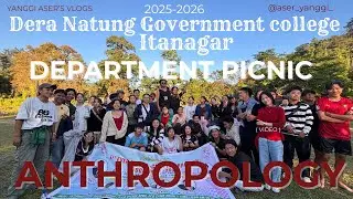Dera Natung Government college Itanagar || Department of Anthropology picnic || Batch 2025-26 #DNGC 
