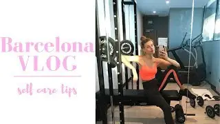 Self Care in Barcelona | Vlog | Madison Headrick