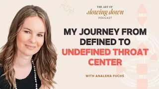 Ep 134: My Journey from Defined to Undefined Throat Center (Tropical vs. Cosmic Human Design)