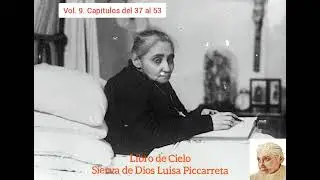 Vol 9 del 37 al 53🌅 S.D Luisa Piccarreta. Audiolibro. Libro de Cielo. EL REINO DE LA DIVINA VOLUNTAD