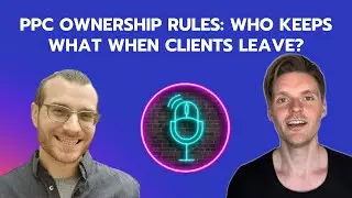 🔐 PPC Ownership Rules: Who Keeps What When Clients Leave?