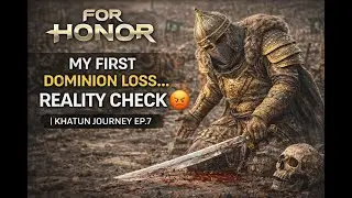 My First Dominion Loss… Reality Check 😤 | Khatun Journey EP.7 #ForHonor #gaming #games