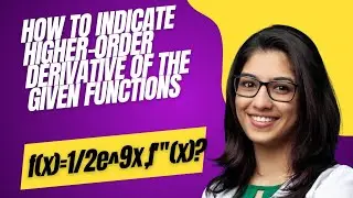 How to find higher-Order derivative of the given function