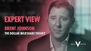 The Dollar Milkshake Theory (w/ Brent Johnson) | Expert View | Real Vision&trade;