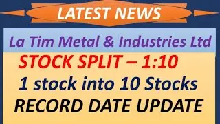 La Tim Metal & Industries Limited  share stock split record date update complete details